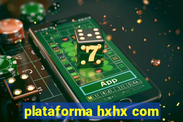 plataforma hxhx com